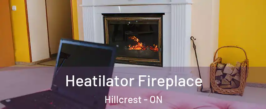  Heatilator Fireplace Hillcrest - ON
