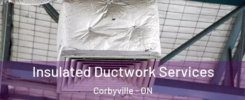  Insulated Ductwork Services Corbyville - ON
