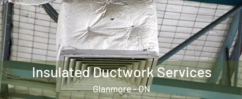  Insulated Ductwork Services Glanmore - ON