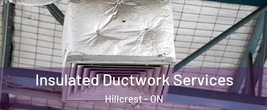  Insulated Ductwork Services Hillcrest - ON