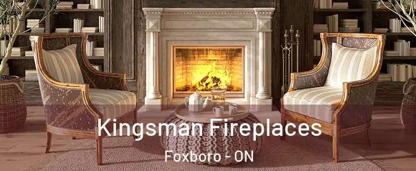  Kingsman Fireplaces Foxboro - ON
