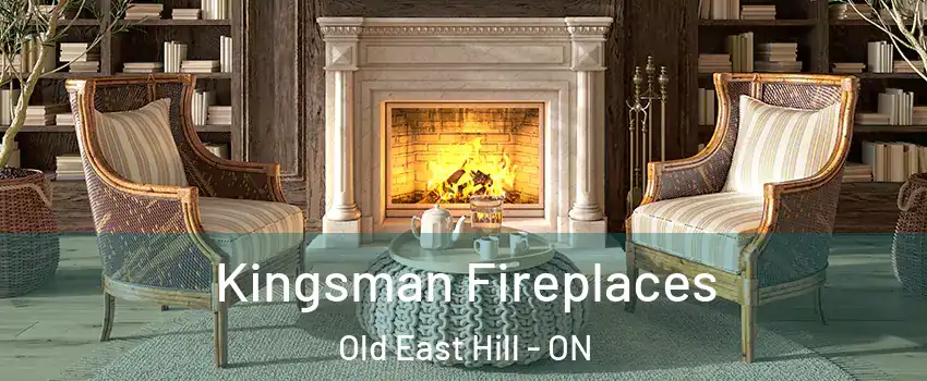  Kingsman Fireplaces Old East Hill - ON