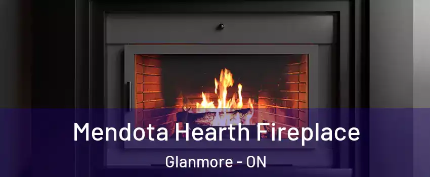 Mendota Hearth Fireplace Glanmore - ON
