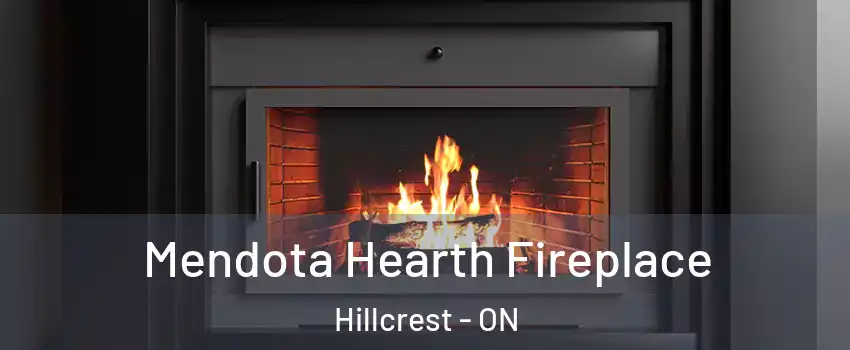  Mendota Hearth Fireplace Hillcrest - ON