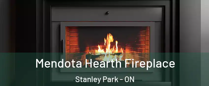 Mendota Hearth Fireplace Stanley Park - ON