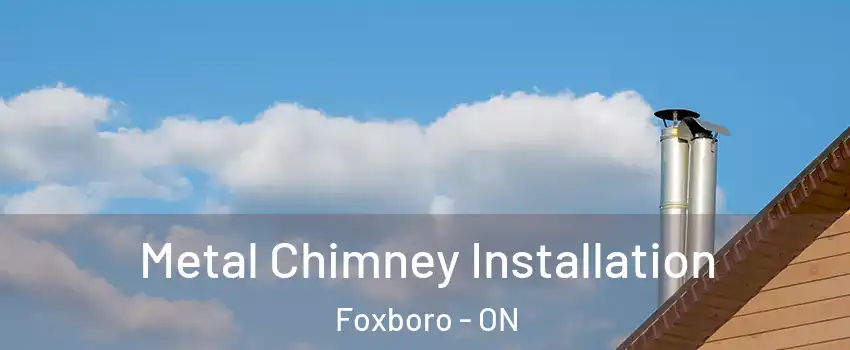  Metal Chimney Installation Foxboro - ON
