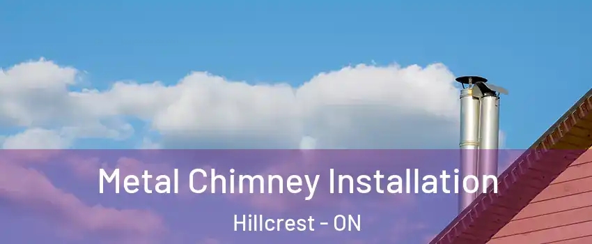 Metal Chimney Installation Hillcrest - ON