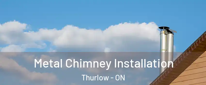  Metal Chimney Installation Thurlow - ON