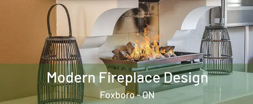  Modern Fireplace Design Foxboro - ON
