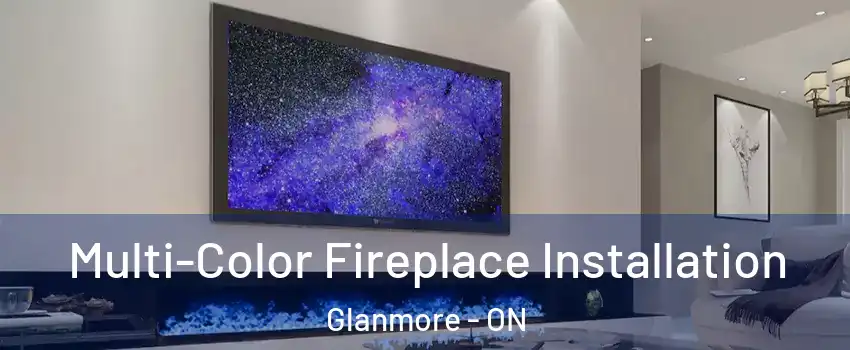 Multi-Color Fireplace Installation Glanmore - ON