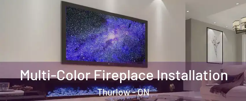  Multi-Color Fireplace Installation Thurlow - ON