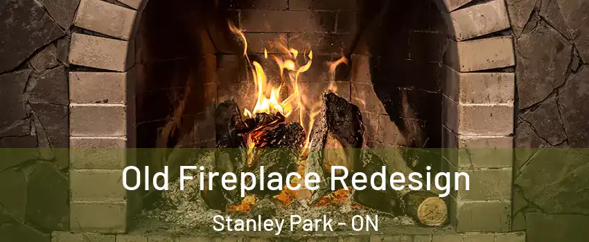  Old Fireplace Redesign Stanley Park - ON