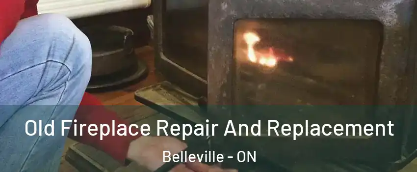  Old Fireplace Repair And Replacement Belleville - ON
