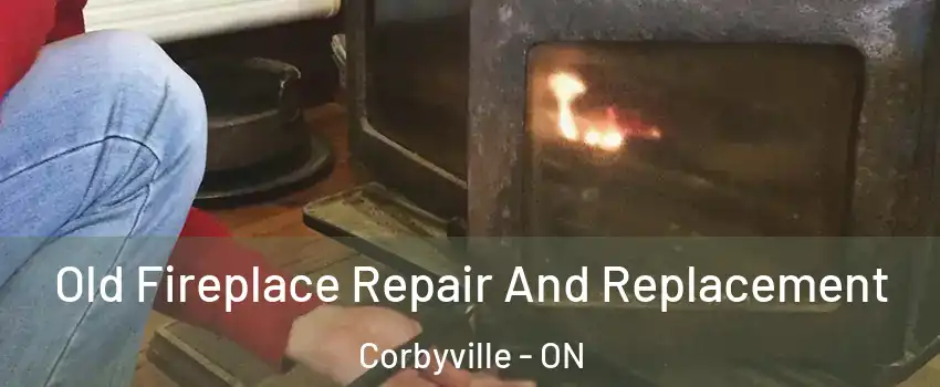  Old Fireplace Repair And Replacement Corbyville - ON