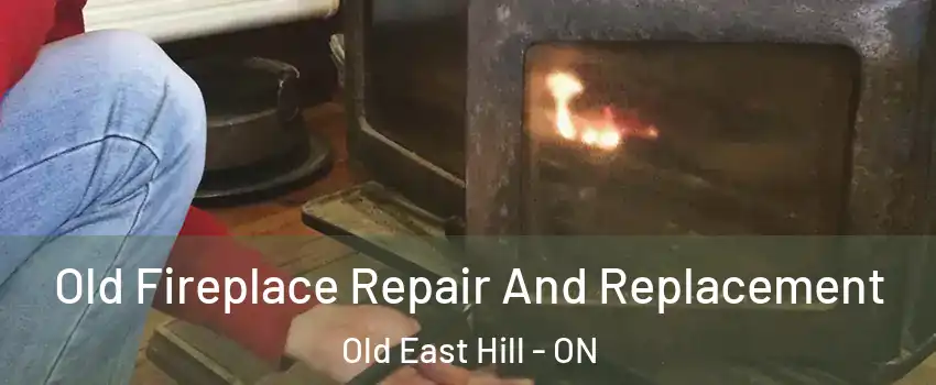  Old Fireplace Repair And Replacement Old East Hill - ON