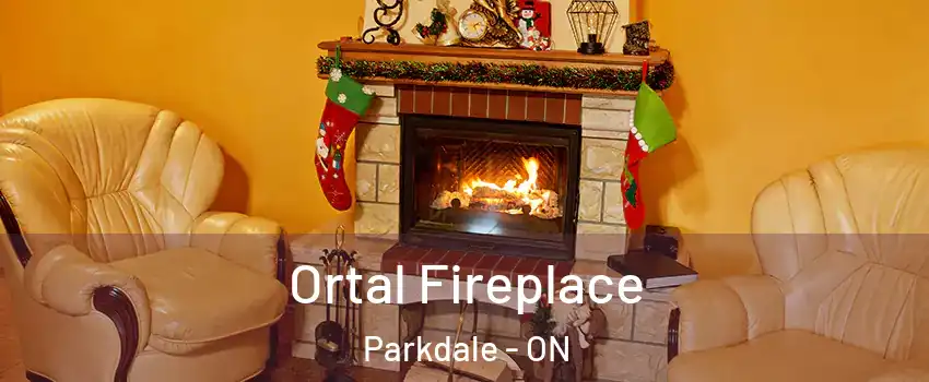 Ortal Fireplace Parkdale - ON
