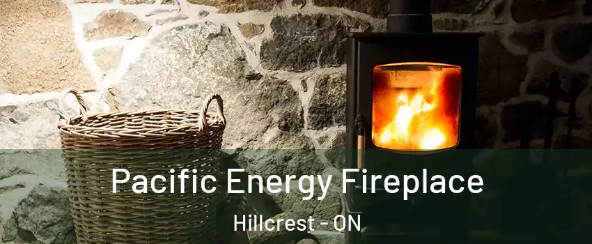 Pacific Energy Fireplace Hillcrest - ON