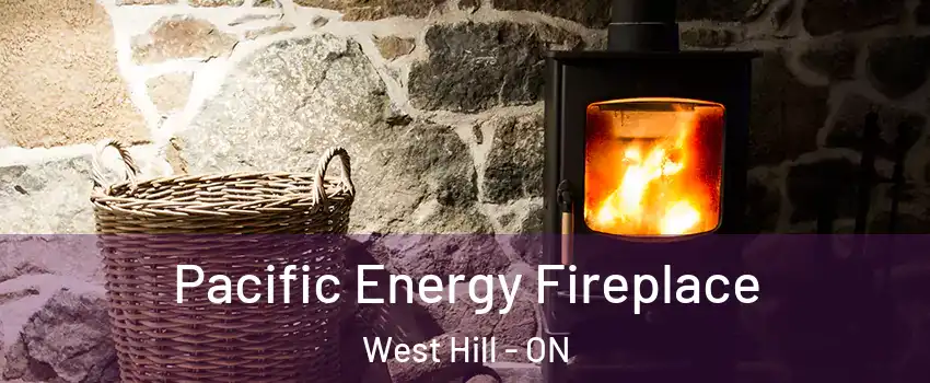  Pacific Energy Fireplace West Hill - ON