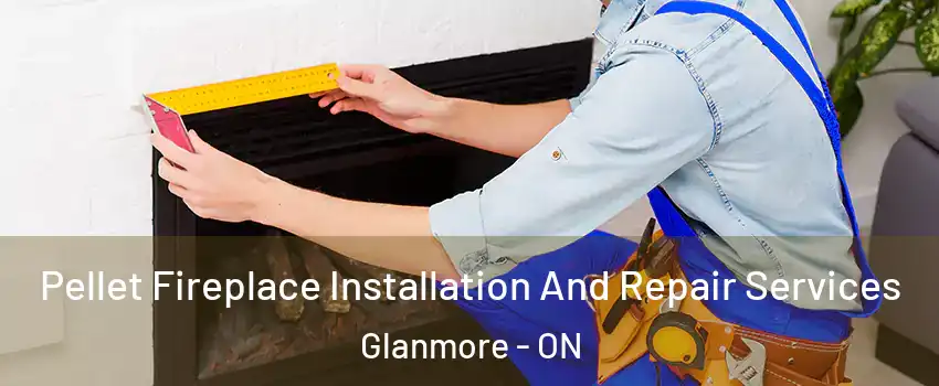  Pellet Fireplace Installation And Repair Services Glanmore - ON