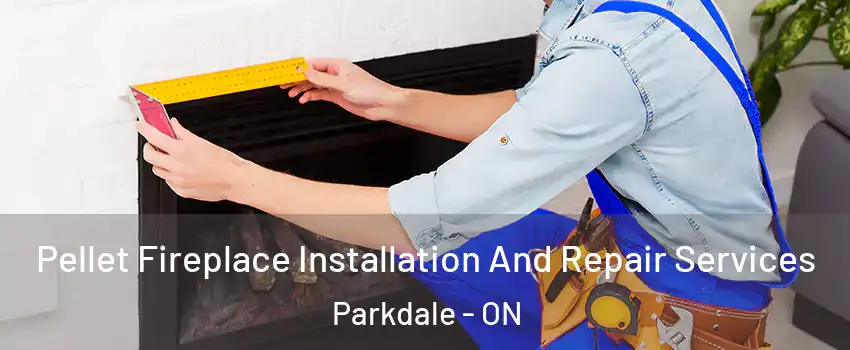  Pellet Fireplace Installation And Repair Services Parkdale - ON