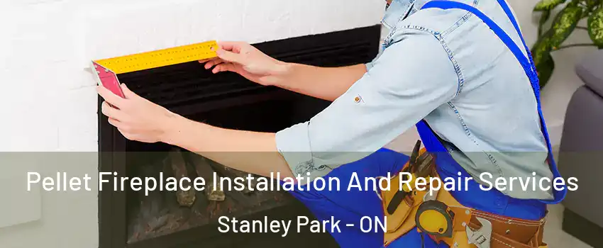  Pellet Fireplace Installation And Repair Services Stanley Park - ON