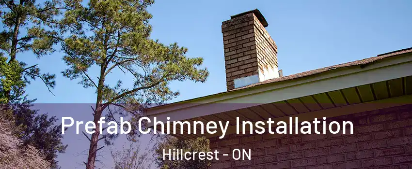 Prefab Chimney Installation Hillcrest - ON