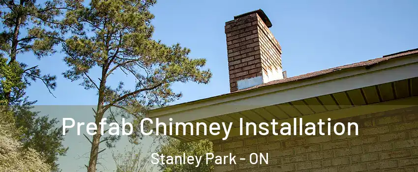  Prefab Chimney Installation Stanley Park - ON