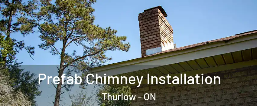  Prefab Chimney Installation Thurlow - ON