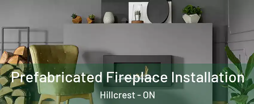  Prefabricated Fireplace Installation Hillcrest - ON