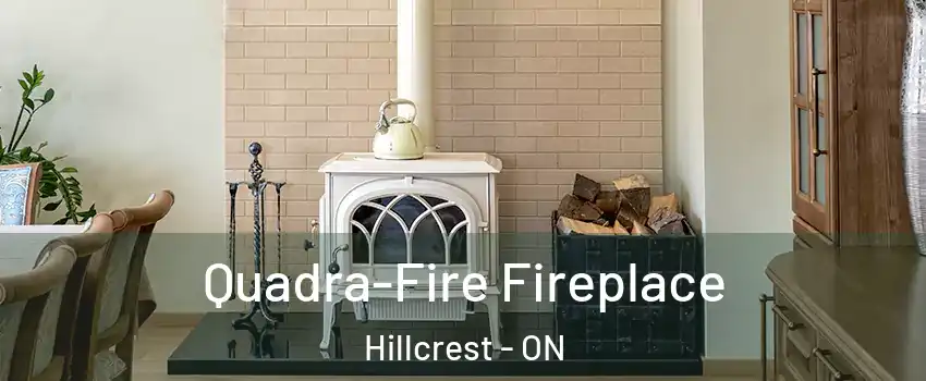  Quadra-Fire Fireplace Hillcrest - ON