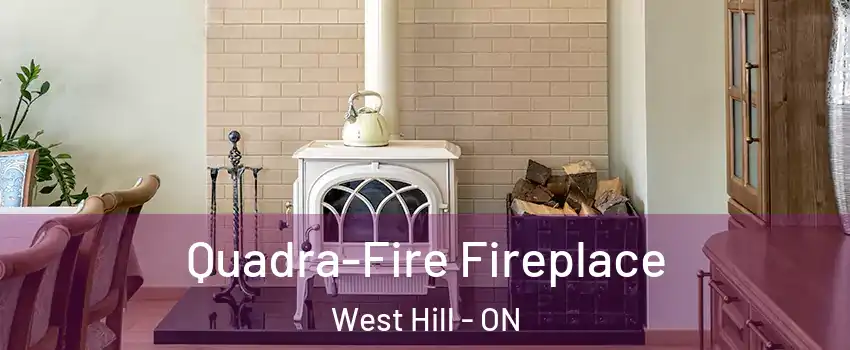  Quadra-Fire Fireplace West Hill - ON