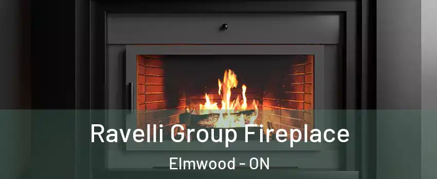 Ravelli Group Fireplace Elmwood - ON