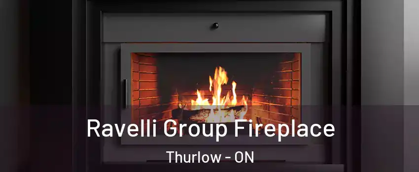 Ravelli Group Fireplace Thurlow - ON