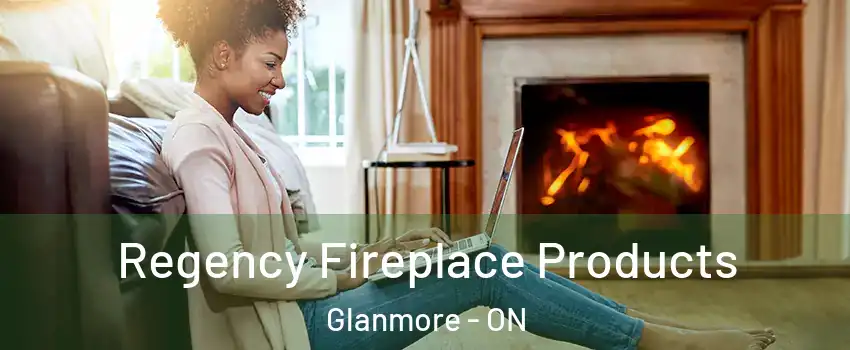  Regency Fireplace Products Glanmore - ON