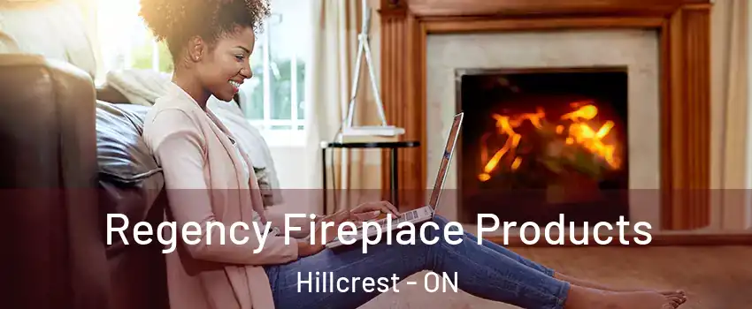  Regency Fireplace Products Hillcrest - ON
