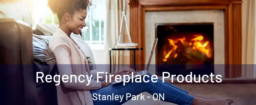  Regency Fireplace Products Stanley Park - ON