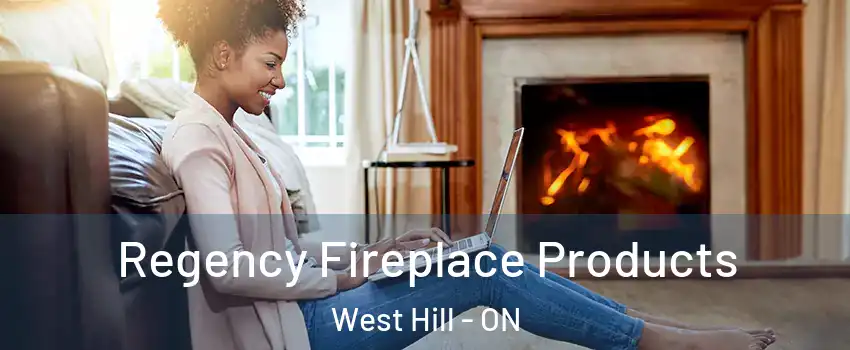 Regency Fireplace Products West Hill - ON