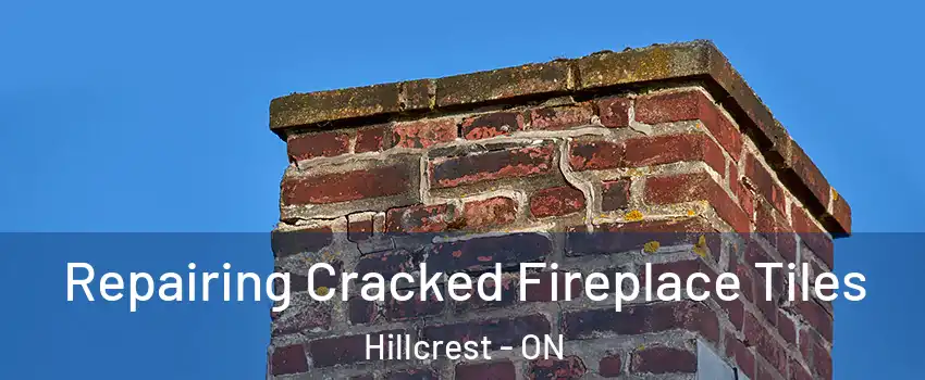  Repairing Cracked Fireplace Tiles Hillcrest - ON