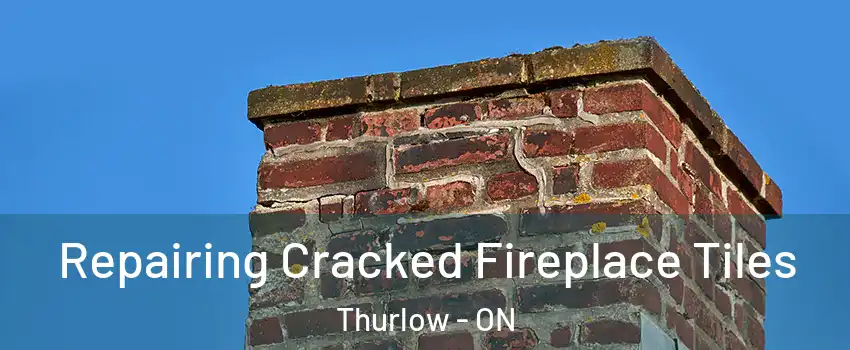  Repairing Cracked Fireplace Tiles Thurlow - ON