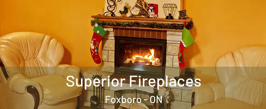 Superior Fireplaces Foxboro - ON
