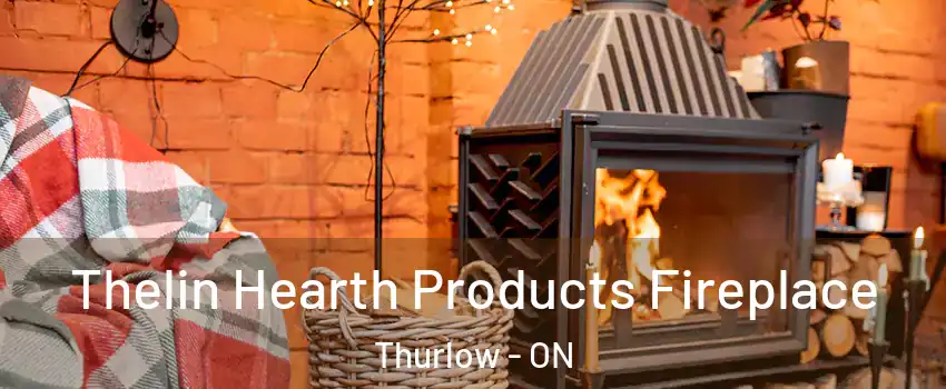  Thelin Hearth Products Fireplace Thurlow - ON
