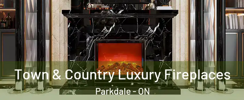  Town & Country Luxury Fireplaces Parkdale - ON