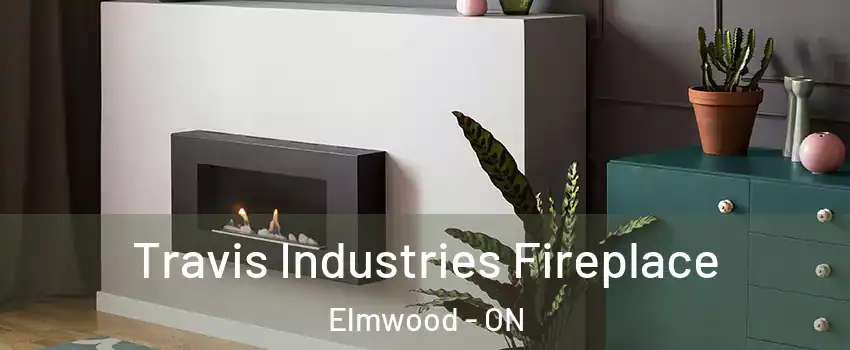  Travis Industries Fireplace Elmwood - ON