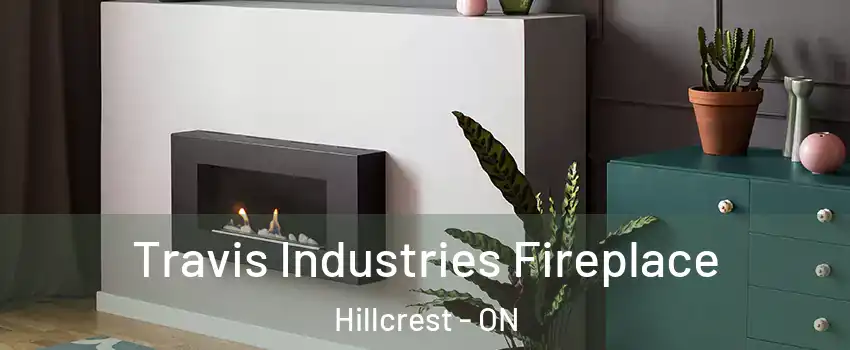  Travis Industries Fireplace Hillcrest - ON