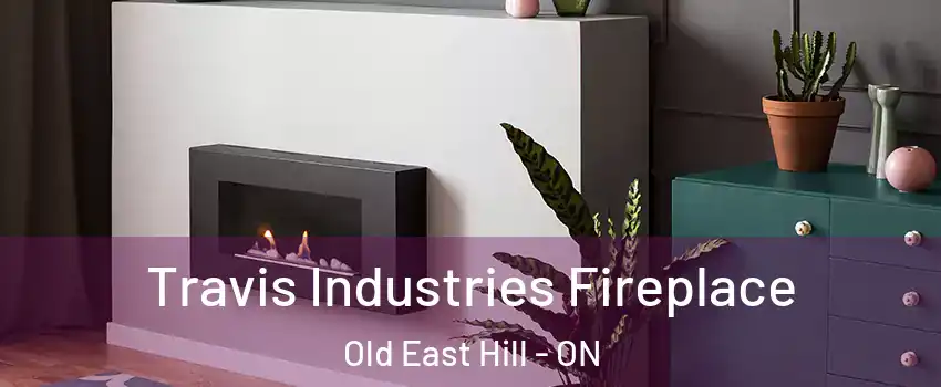  Travis Industries Fireplace Old East Hill - ON