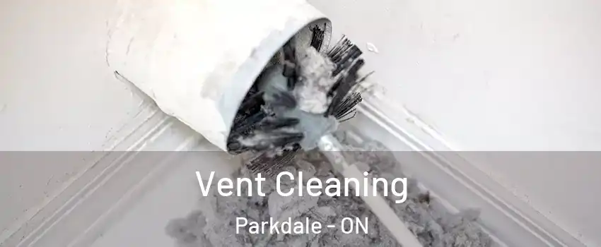  Vent Cleaning Parkdale - ON