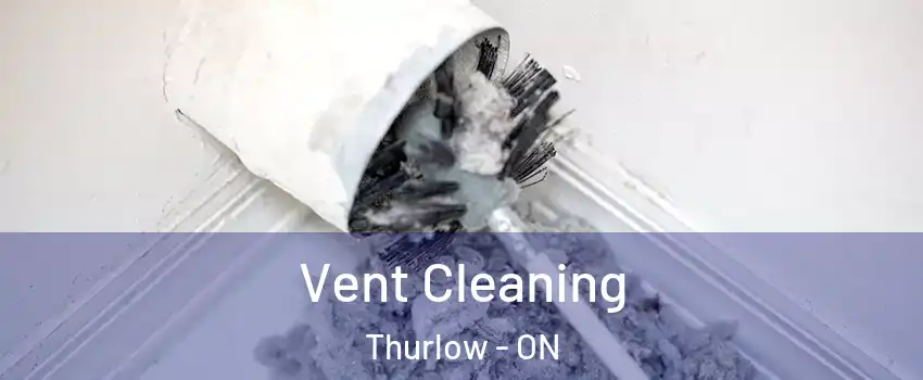  Vent Cleaning Thurlow - ON