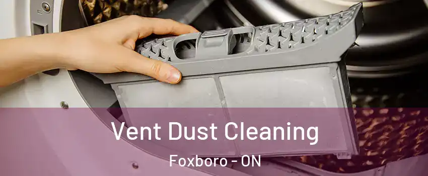  Vent Dust Cleaning Foxboro - ON