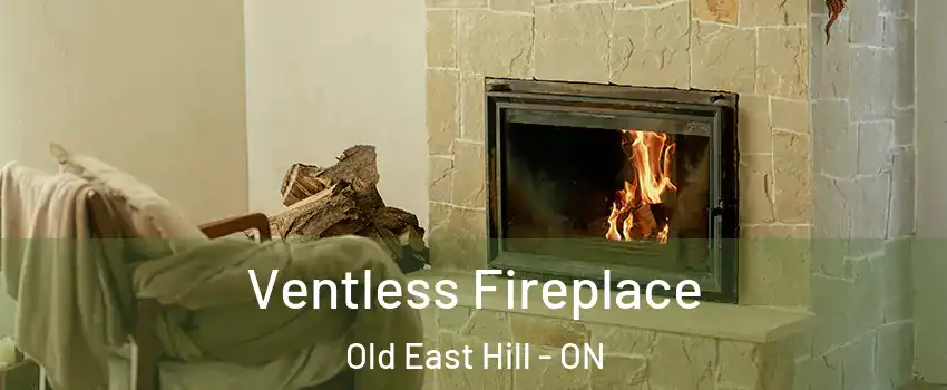  Ventless Fireplace Old East Hill - ON