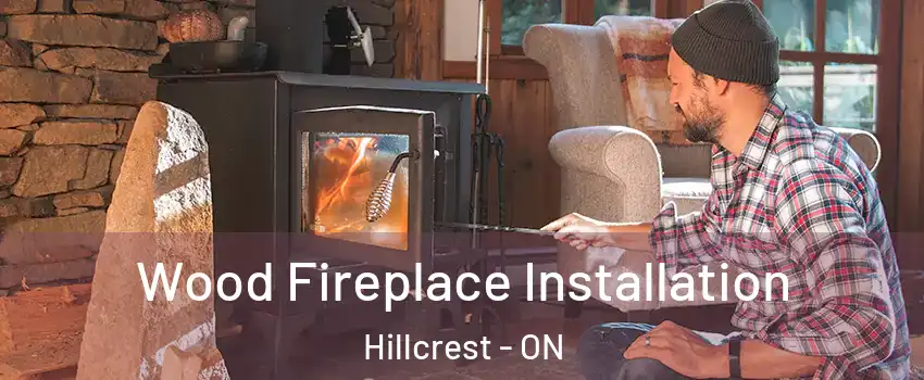  Wood Fireplace Installation Hillcrest - ON